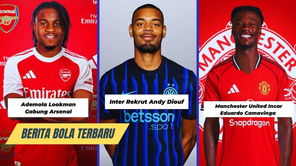 Inter Milan Rekrut Andy Diouf 🔥Manchester United Incar Eduardo Camavinga 🔴Ademola Lookman ke Arsenal
