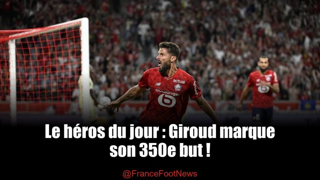 Giroud sauve Lille dans le temps additionnel !