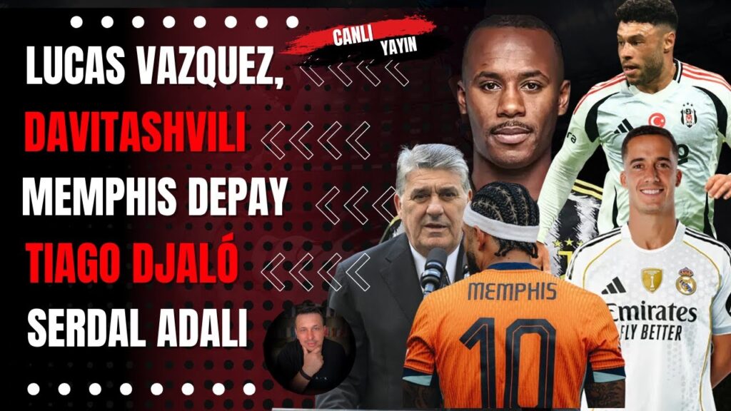 SERDAL ADALI | LUCAS VAZQUEZ | DAVITASHVILI | MEMPHIS DEPAY | TIAGO DJALÓ | #BEŞİKTAŞ #BJK