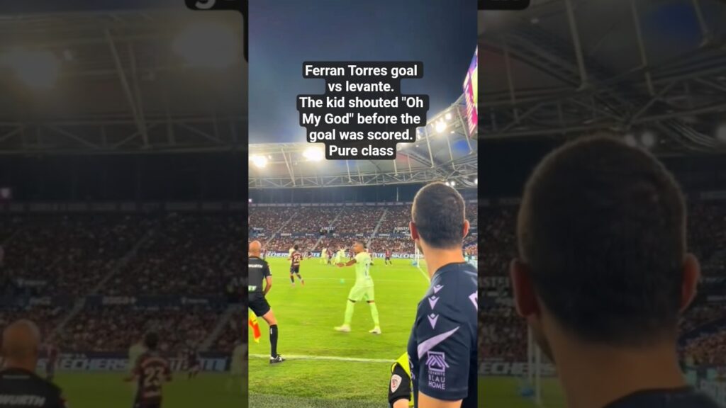 Ferran Torres goal vs levante. The kid shouted, "Oh my God," before the goal was scored. Pure class
