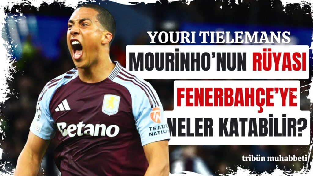 MOURINHO’NUN MAESTROSU KADIKÖY’E! 👑 Youri Tielemans Fenerbahçe’ye: 50 Milyon Euro’luk DEV Operasyon! MOURINHO'NUN MAESTROSU KADIKÖY'E! 👑 Youri Tielemans Fenerbahçe'ye: 50 Milyon Euro'luk DEV Operasyon!