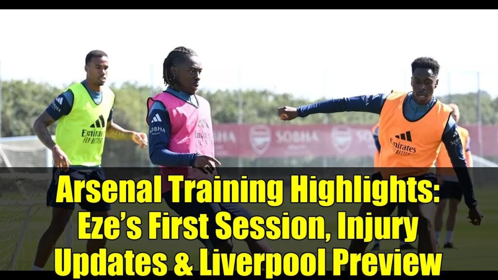 Arsenal Training Highlights: Eze’s First Session, Injury Updates & Liverpool Preview