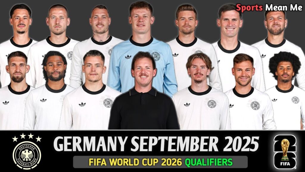 GERMANY Official Squad For FIFA World Cup 2026 Qualifiers | Germany Squad September 2025 GERMANY Official Squad For FIFA World Cup 2026 Qualifiers | Germany Squad September 2025