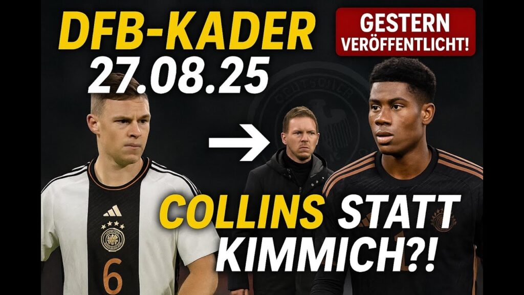 Ganz ehrlich: DFB-Kader vom 27.08.25 – Collins ersetzt Kimmich auf rechts! 😱
