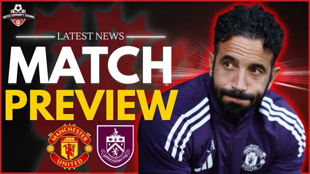 ANYTHING COULD HAPPEN! Man United vs Burnley Match Preview!