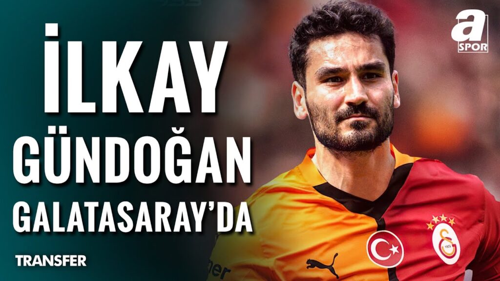 İlkay Gündoğan Galatasaray'da | Hakan Çalhanoğlu Galatasaray Yolunda | Transferde Sıcak Gelişmeler