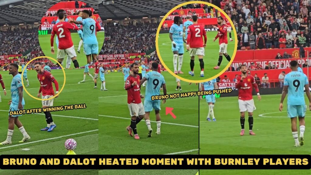 Bruno Fernandes and Diogo Dalot heated moment with Burnley players near the end of the game