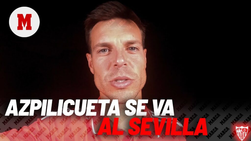 El Sevilla hace oficial el fichaje de Azpilicueta I MARCA
