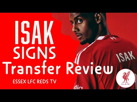 ISAK SIGNS FOR LIVERPOOL! GUEHI DEAL COLLAPSES - RATE LFC’S TRANSFER WINDOW OUT OF 10.