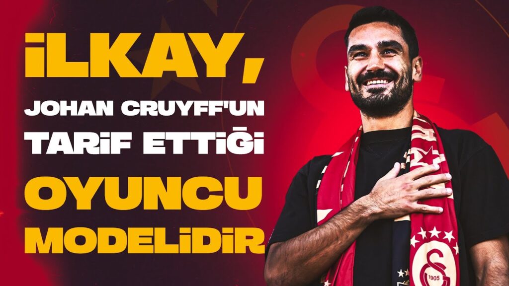 İlkay Gündoğan Galatasaray'da l "İlkay, Johan Cruyff'un tarif ettiği oyuncu modelidir."