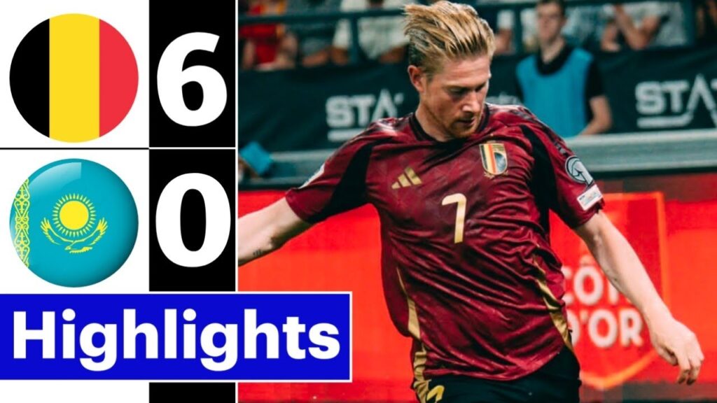 Belgium vs Kazakhstan 6-0 Highlights | Kevin De Bruyne 2 Goal