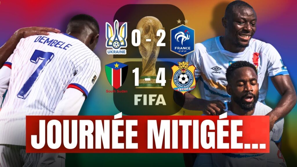 🇺🇦 UKRAINE 0-2 FRANCE 🇫🇷 & 🇸🇸 SOUDAN DU SUD 1-4 RD CONGO 🇨🇩 OUSMANE BLESSÉ ! 🤬 BAKAMBU TROP FORT 💪🏻