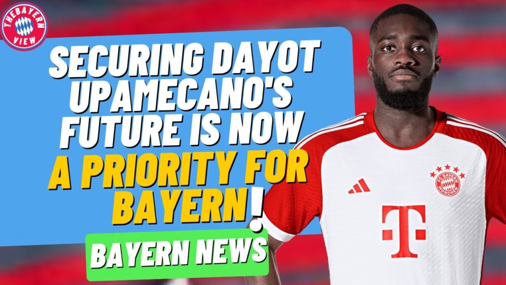 Bayern Munich Plan to Secure Dayot Upamecano's Future! Deemed a Priority! - Bayern Munich News