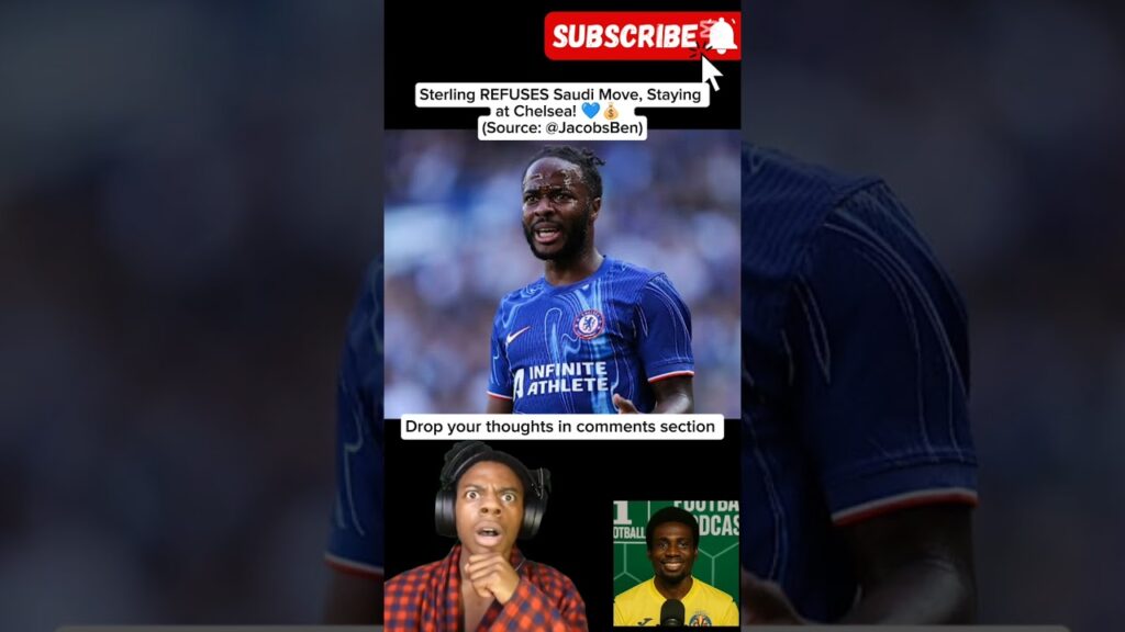 🚨 Raheem Sterling SNUBS Saudi Arabia Move & Stays at Chelsea! 💙💰