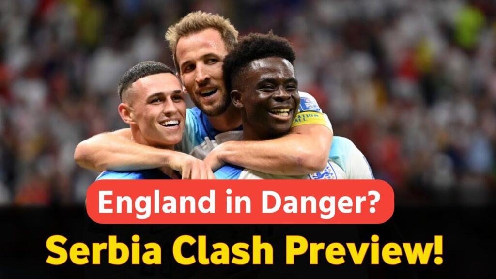 England vs Serbia | Tense World Cup Qualifier Preview England vs Serbia | Tense World Cup Qualifier Preview