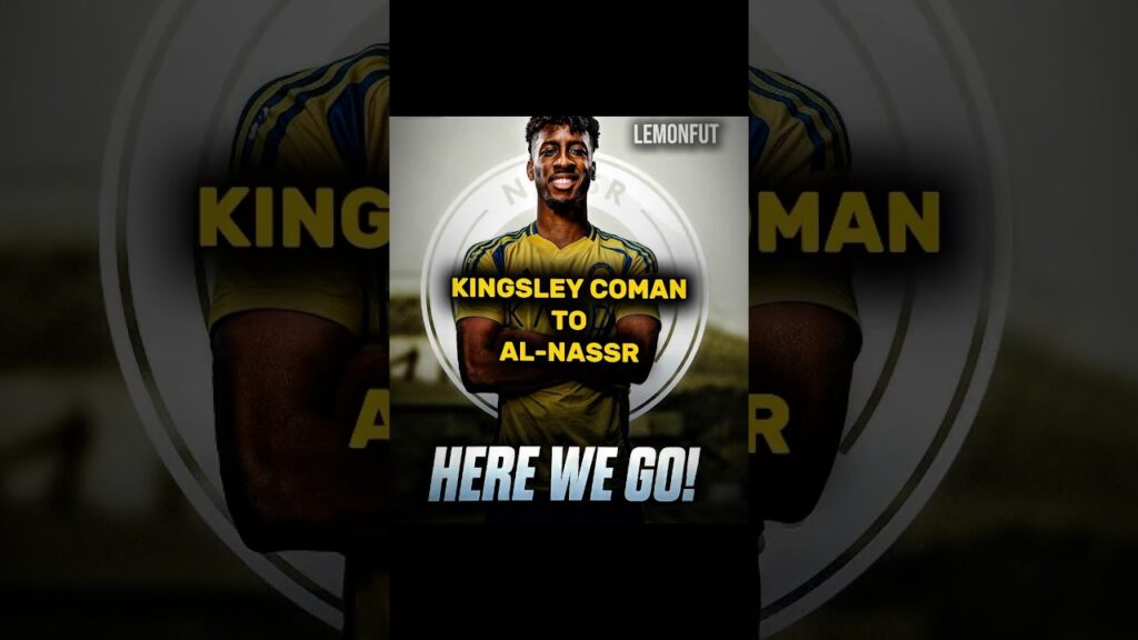 Kingsley Coman to Al-Nassr 🤩💛