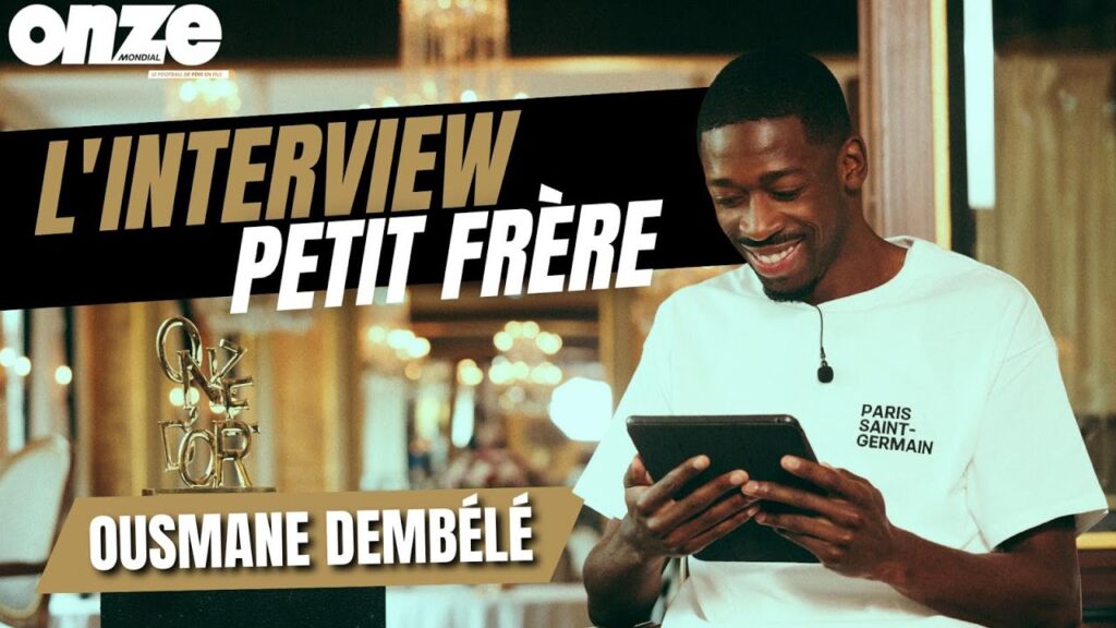 L’interview « Petit frère » avec Ousmane Dembélé !