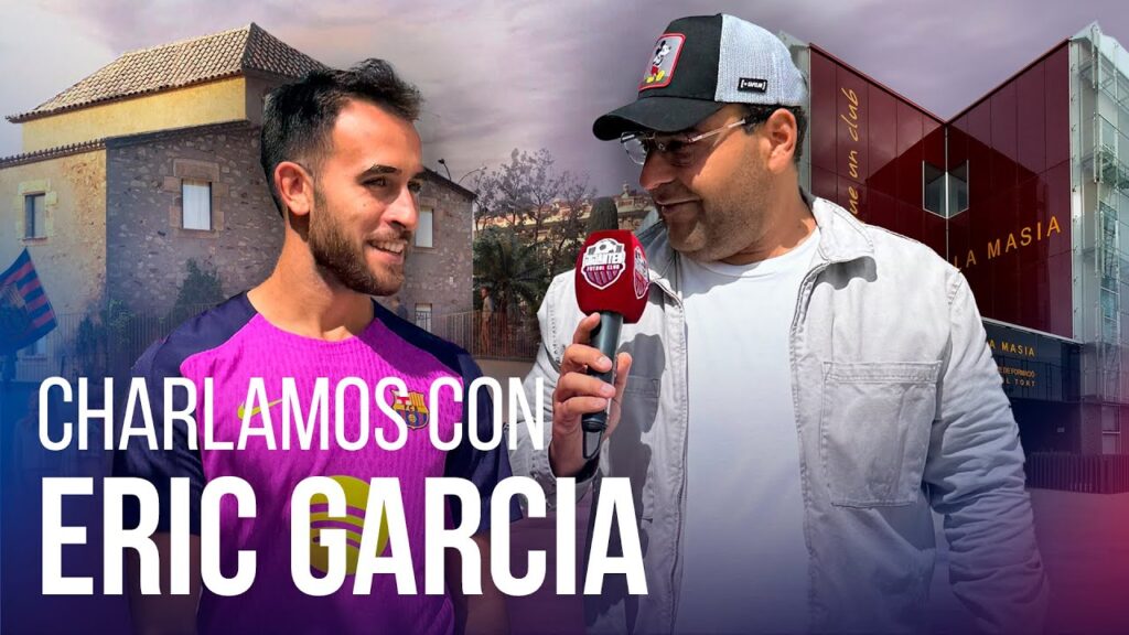 CHARLA CON ERIC GARCIA EN LA MASIA DEL BARÇA. "OJALÁ PRONTO LLEGUÉ LA RENOVACIÓN"