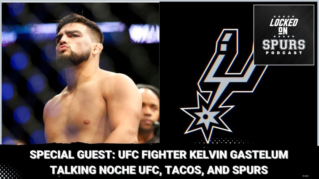 Talking Noche UFC and the San Antonio Spurs with MMA fighter Kelvin Gastelum