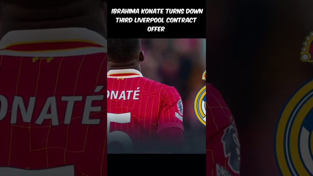 IBRAHIMA KONATÉ REJECTS LIVERPOOL AGAIN – Madrid Ready to STRIKE!