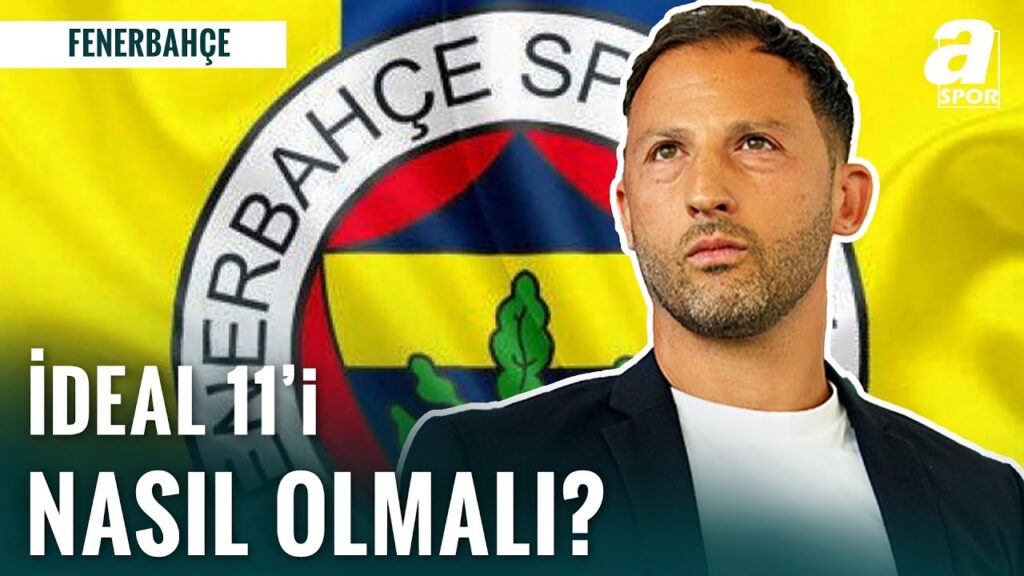 Fenerbahçe Nasıl Bir İdeal 11'le Sahada Olmalı? | Tedesco Hangi Oyuncuları Tercih Edecek?