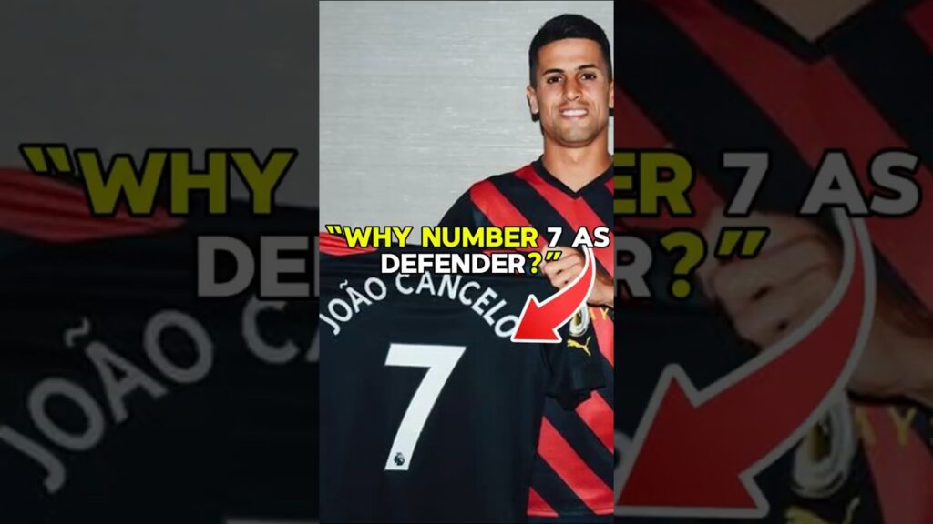 Why does Joao Cancelo wear No. 7 as a defender? 😢💔