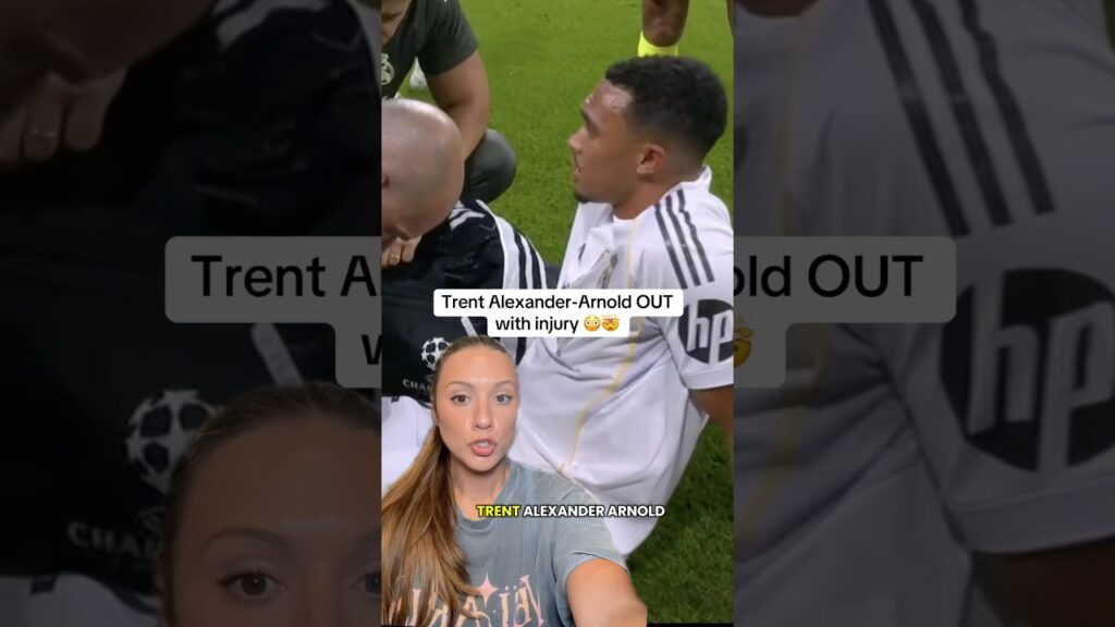 Trent Alexander-Arnold OUT with injury 🤯😳