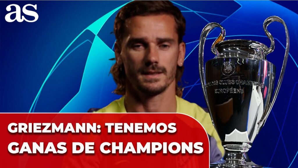 GRIEZMANN tiene GANAS de CHAMPIONS