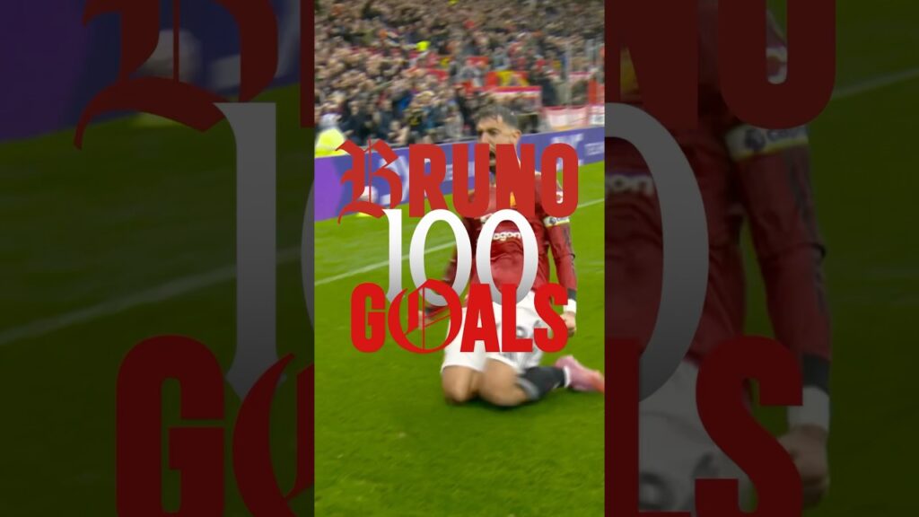 A Century Of Goals For Bruno Fernandes! 🔥1️⃣0️⃣0️⃣