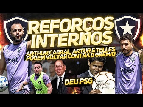 ⚠️BOTAFOGO PODE TER REFORÇOS DE ARTUR, ALEX TELLES E ATÉ ARTHUR CABRAL | FOGÃO PERDE PRÊMIO PARA PSG