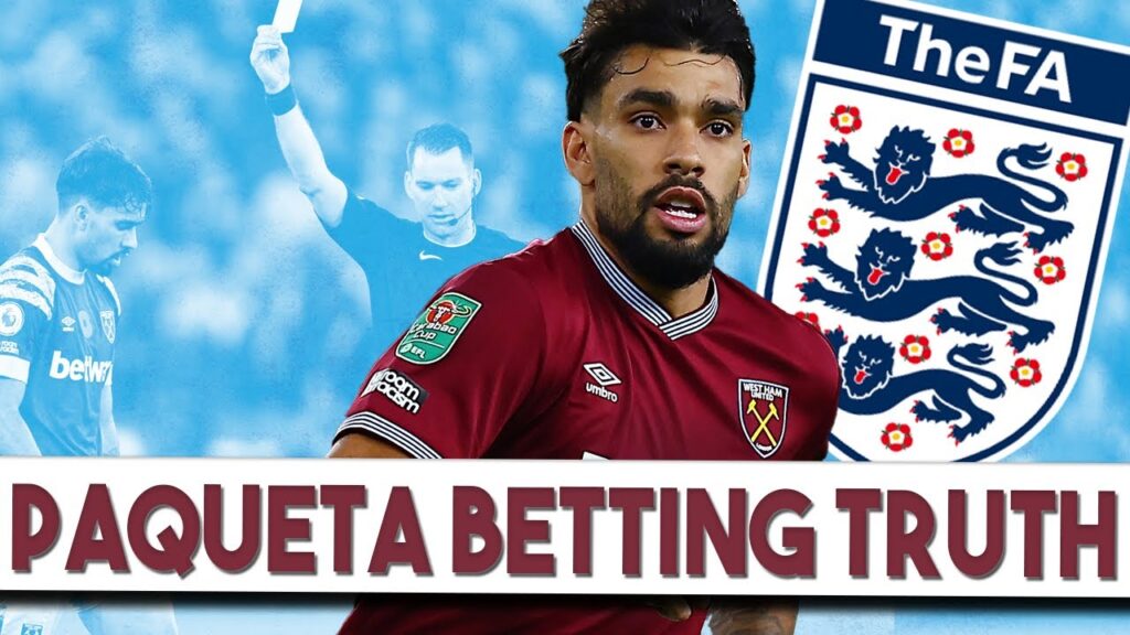 The Truth of Lucas Paqueta and The FA Gambling Charges