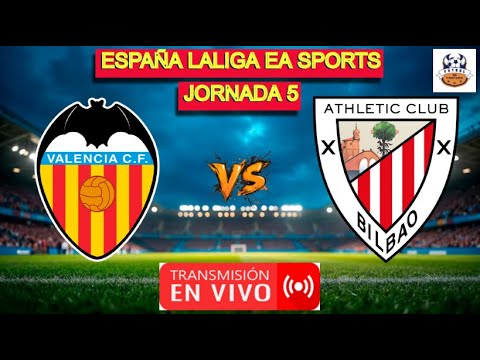 VALENCIA 2-0 ATHLETIC CLUB BILBAO en vivo | EN VIVO | ESPAÑA - LALIGA - FECHA 5