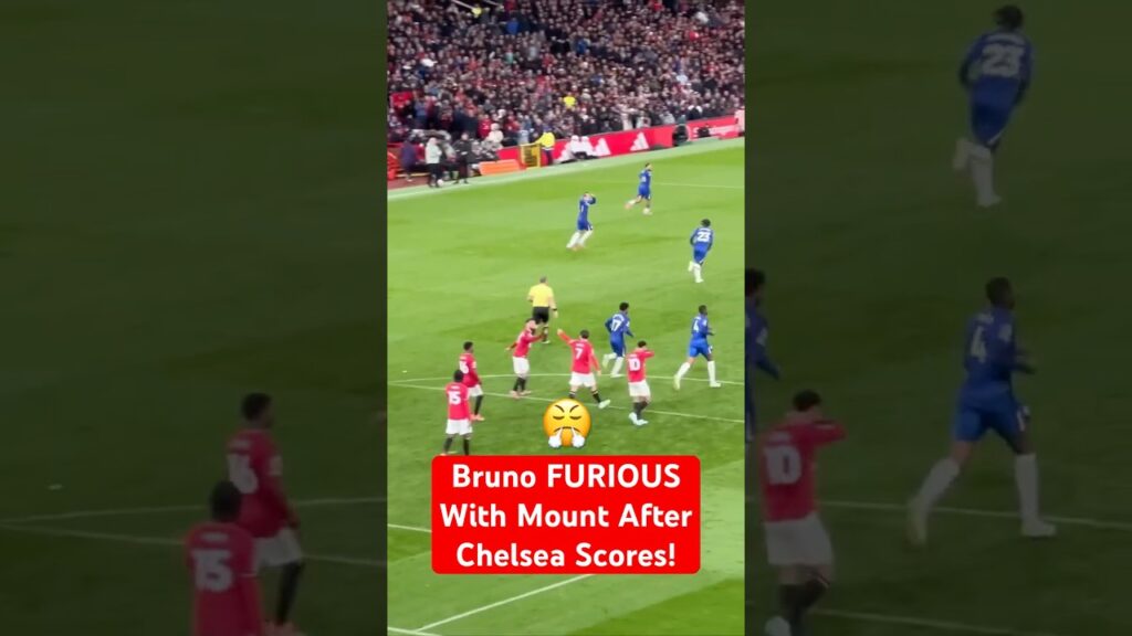 Bruno Is FURIOUS With Mason Mount After Chelsea Scores! 😤