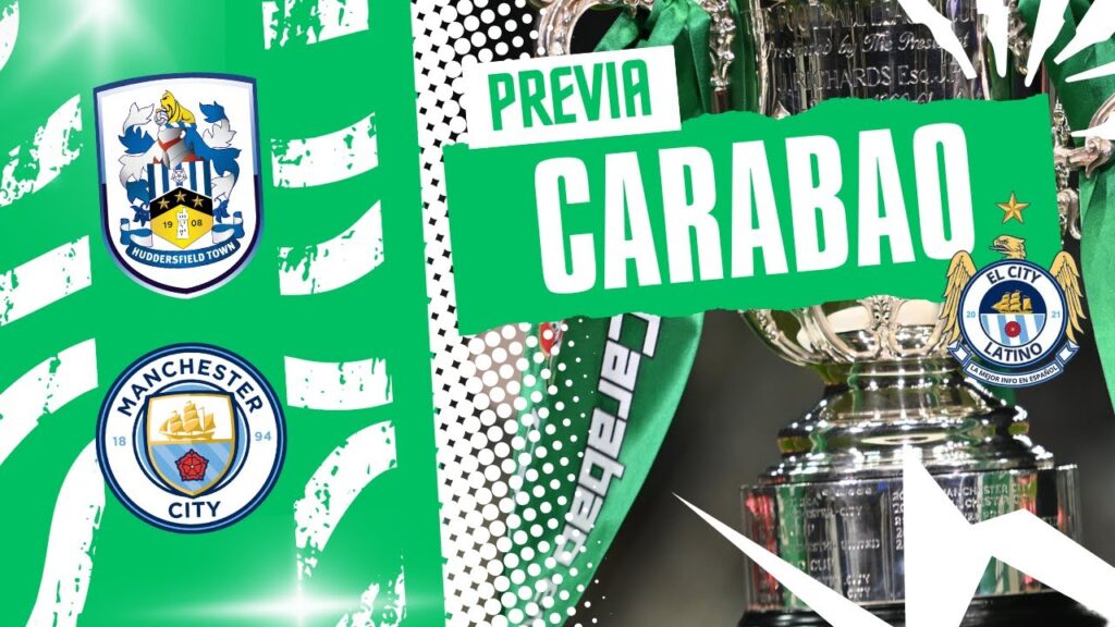 PREVIA CARABAO CUP, HUDDERSFIELD TOWN - MANCHESTER CITY