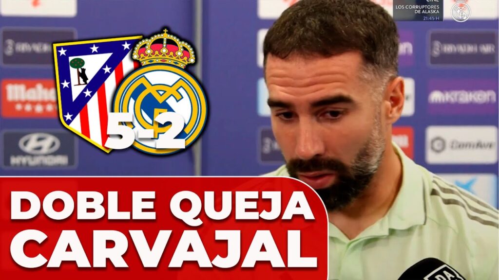 La DOBLE QUEJA de CARVAJAL tras la DERROTA en el DERBI | ATLÉTICO DE MADRID 5 - REAL MADRID 2