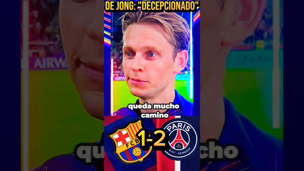 🚨BARÇA 1 PSG 2🚨 FRENKIE DE JONG DECEPCIONADO TRAS LA DERROTA EN EL ÚLTIMO MINUTO #championsleague
