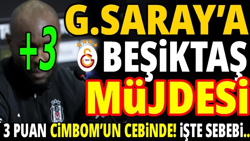GALATASARAY'A BEŞİKTAŞ MÜJDESİ! 3 PUAN CİMBOMUN CEBİNDE ÇÜNKÜ..