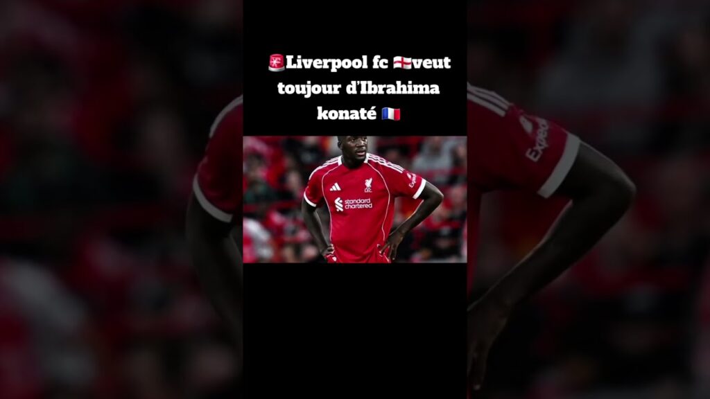 🚨Liverpool fc 🏴󠁧󠁢󠁥󠁮󠁧󠁿veut toujour d’Ibrahima konaté 🇫🇷 source #sensport221