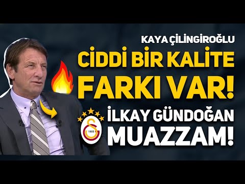 KAYA ÇİLİNGİROĞLU DERBİ SONRASI GALATASARAY VE İLKAY GÜNDOĞAN'A ÖVGÜ DOLU SÖZLER!