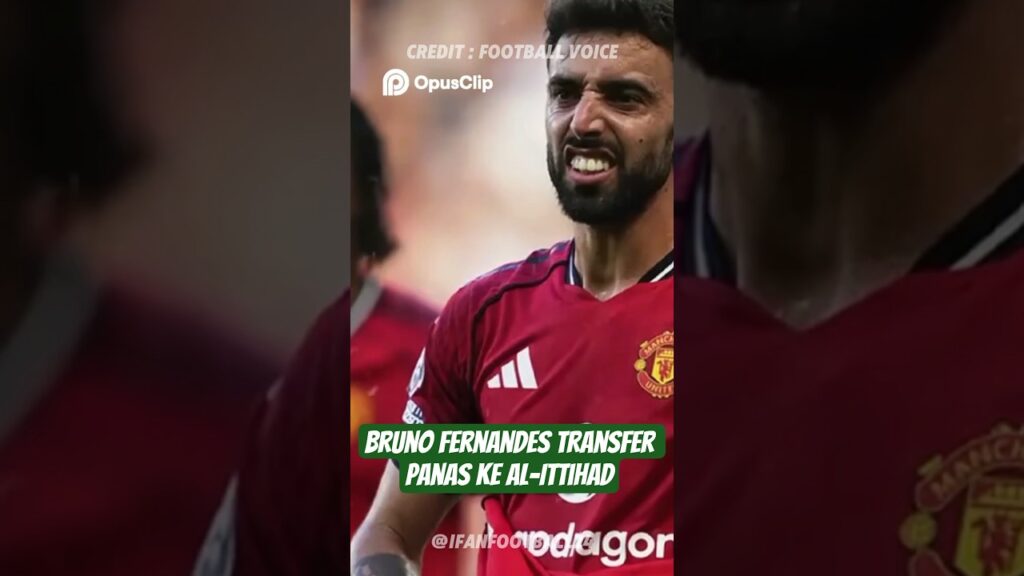 Bruno Fernandes Transfer Panas ke Al-Ittihad #shorts #beritabola #football #fypシ