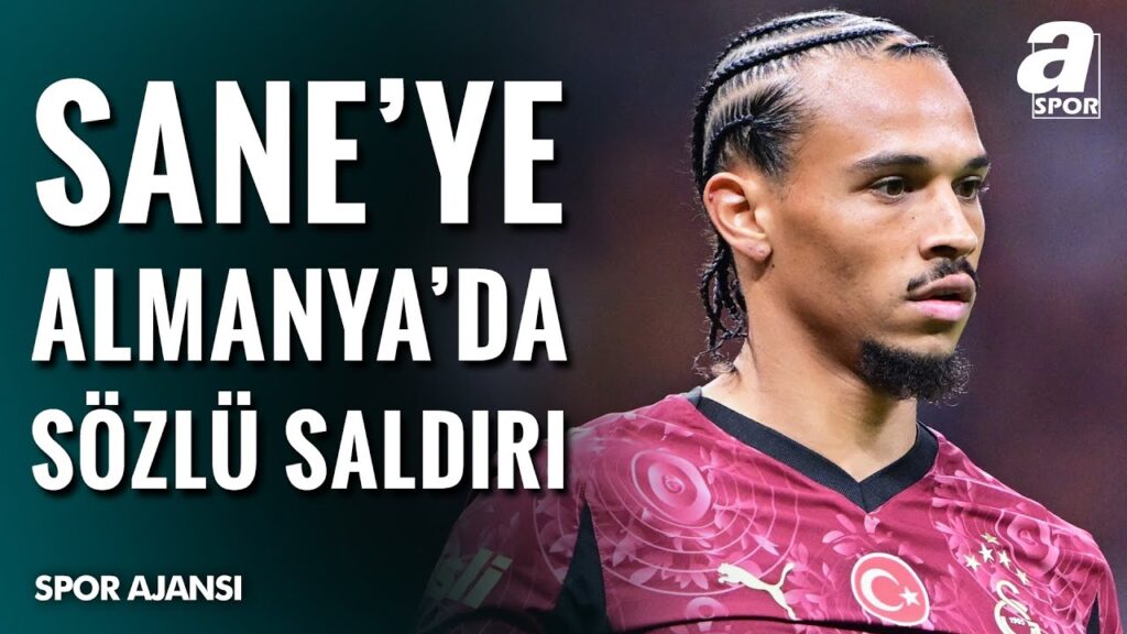 Galatasaraylı Leroy Sane'ye Almanya'da Sözlü Saldırı | Detayları Fatih Yılmaz Aktardı!