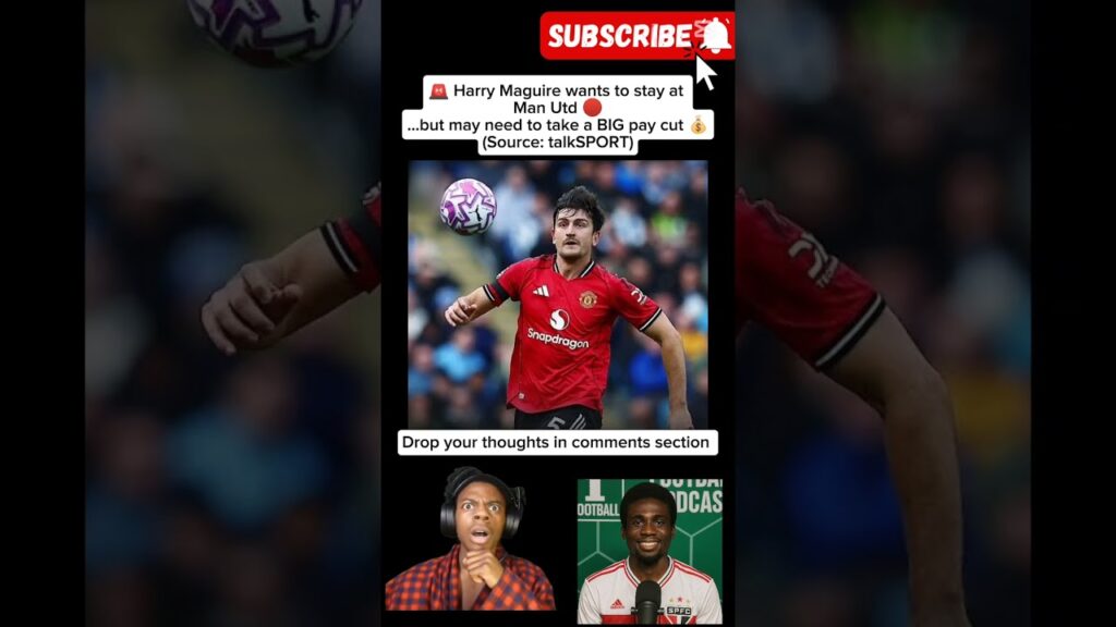 🚨 Harry Maguire To Take MASSIVE Pay Cut To Stay At Man Utd!