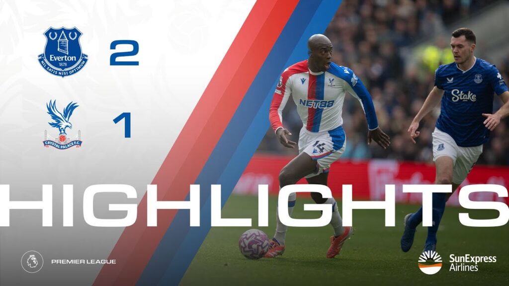 Premier League Highlights | Everton 2-1 Crystal Palace