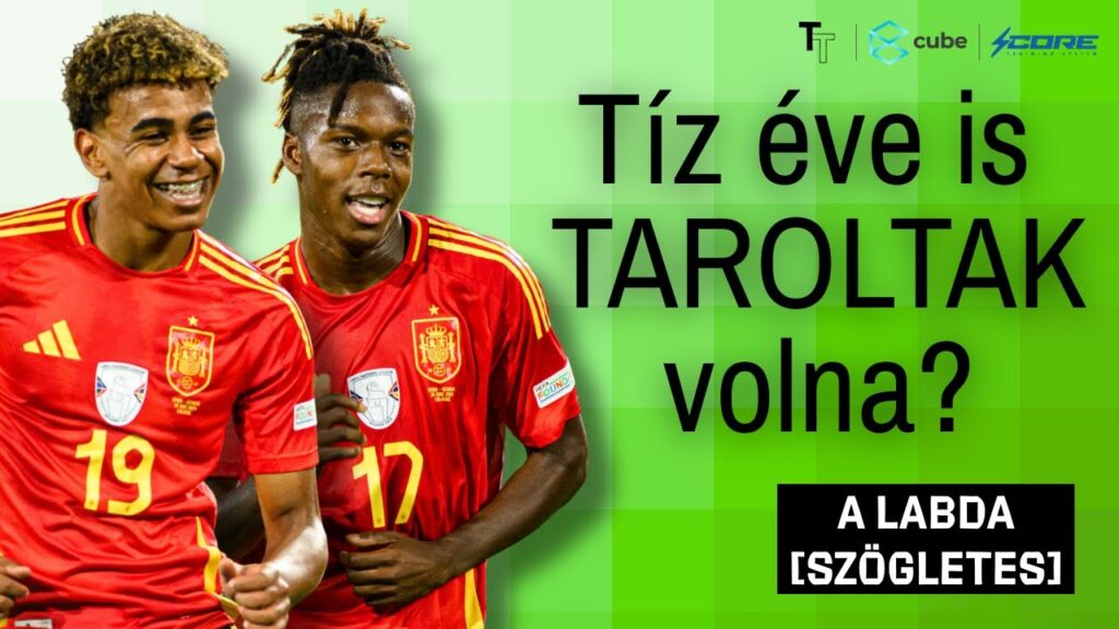 Tíz éve is befért volna a spanyol válogatottba Yamal? | A labda [SZÖGLETES]