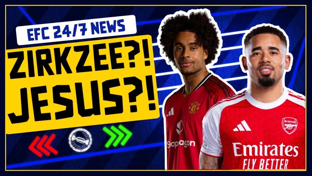 EVERTON INTERESTED IN ZIRKZEE?! BATTLE FOR GABRIEL JESUS? | EFC 24/7 News Report