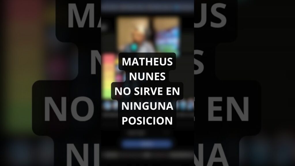 Matheus Nunes no tiene habilidad para jugar!!!🔵