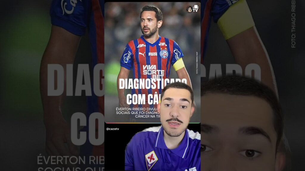 EVERTON RIBEIRO DIAGNOSTICADO COM CANCER