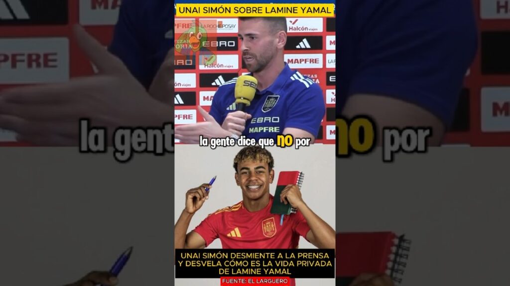 🤫 UNAI SIMÓN habla de la VIDA PRIVADA de LAMINE YAMAL y desmiente a la PRENSA