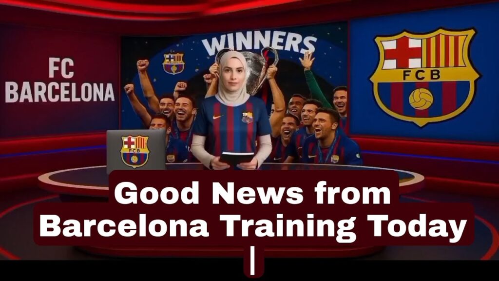 Good News from Barcelona Training Today | Barcelona News Today