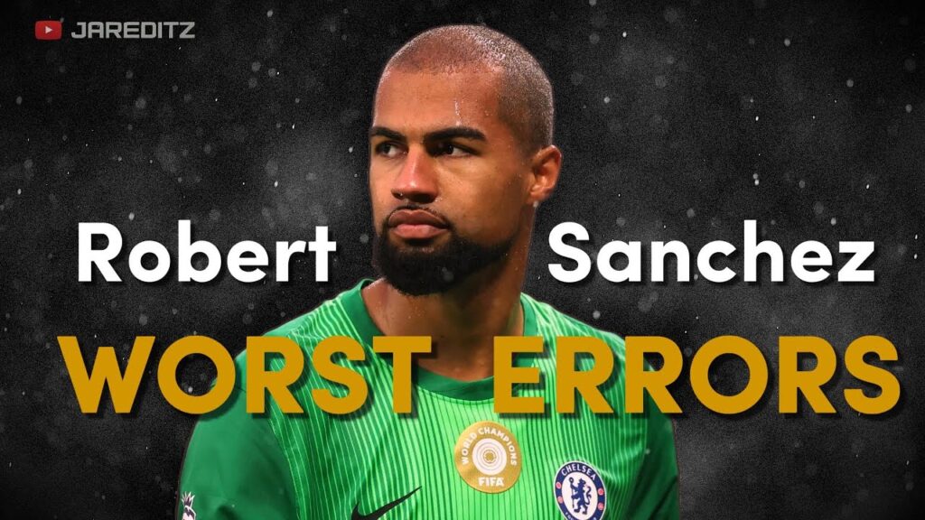 Robert Sánchez | Worst Errors Compilation😱